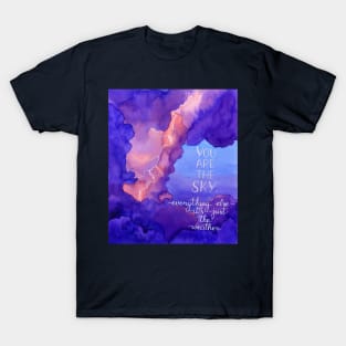 Watercolor motivational art - clouds, lightning and quote You are the sky, everything else is just the weather T-Shirt